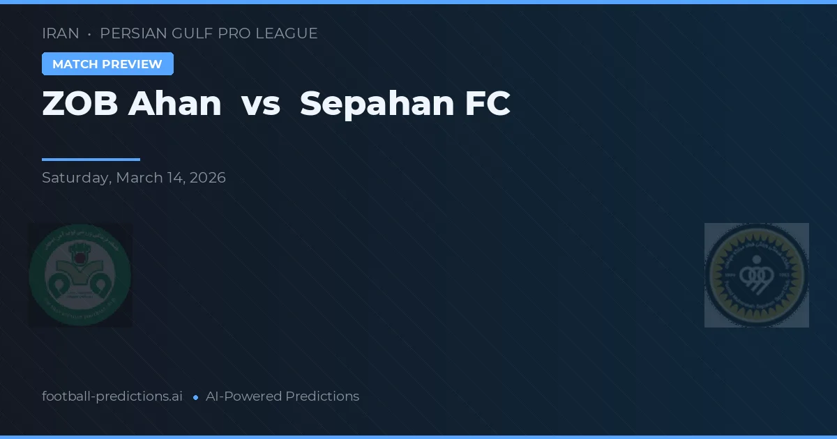 Zob Ahan - Sepahan FC — maç tahmini ve önizleme