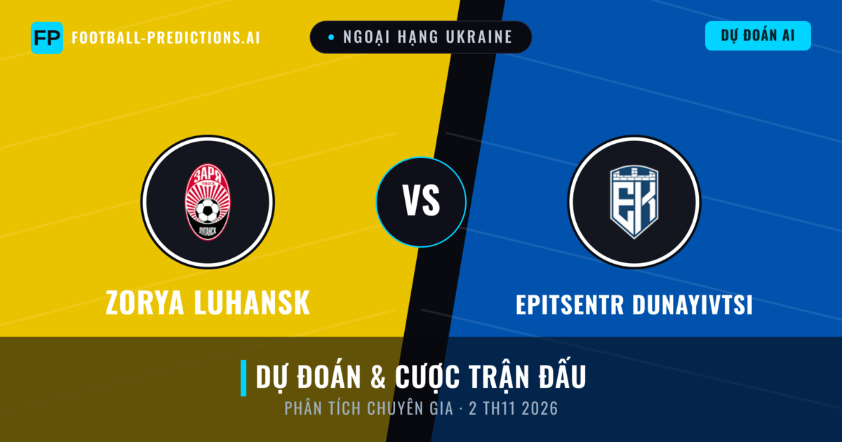 Zorya Luhansk vs Epitsentr Dunayivtsi — dự đoán và xem trước trận đấu