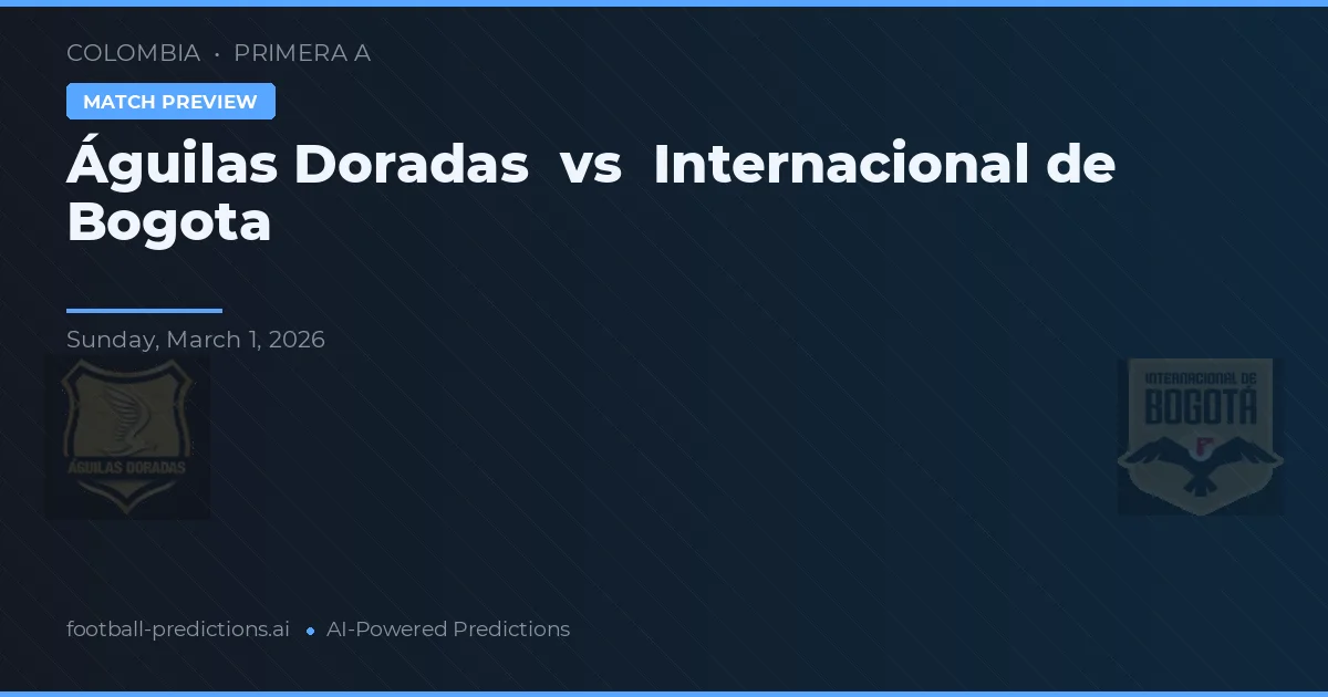 Águilas Doradas vs Internacional de Bogotá — Prognose und Spielvorschau