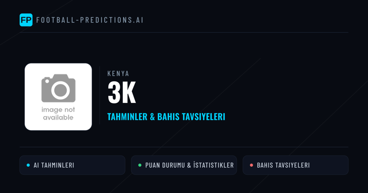 3K Tahminleri & İstatistikler