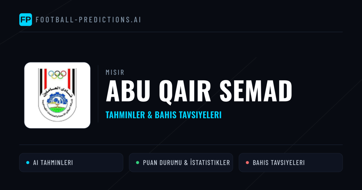 Abu Qair Semad Tahminleri & İstatistikler