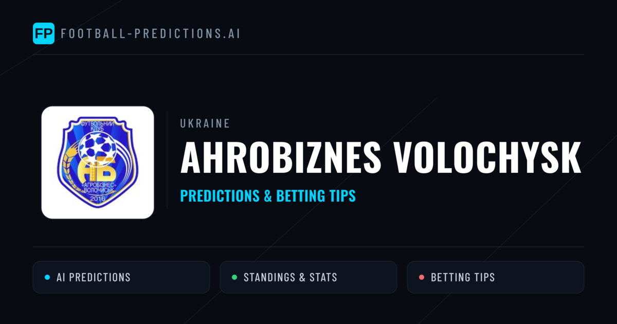 Ahrobiznes Volochysk Predictions & Stats