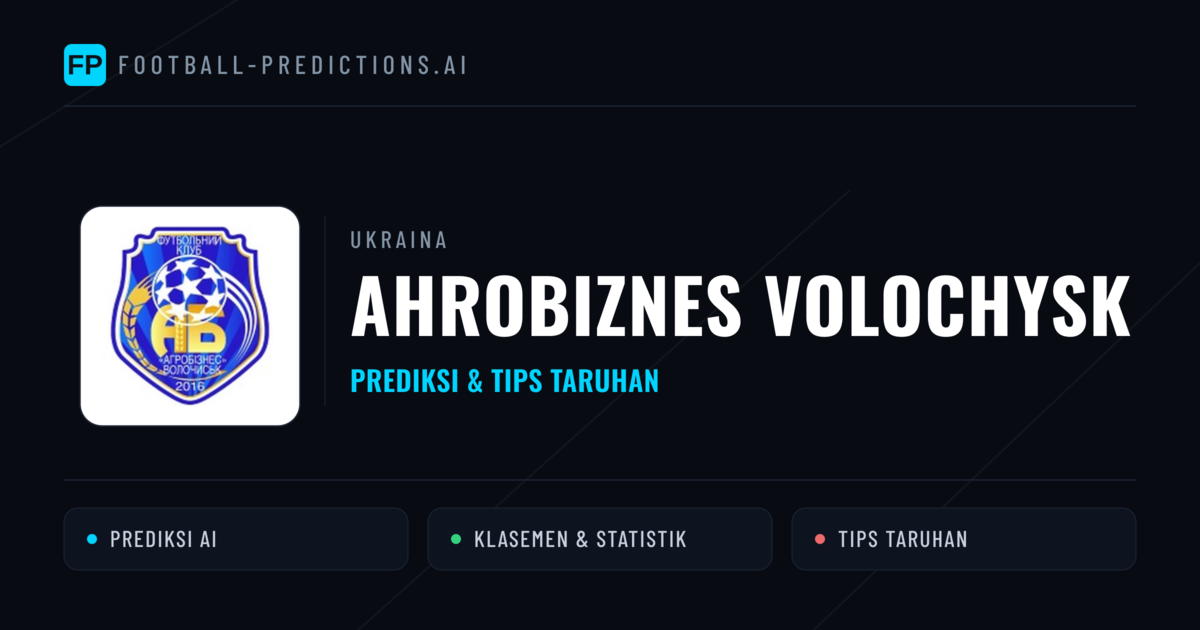 Ahrobiznes Volochysk Prediksi & Statistik Piala Dunia