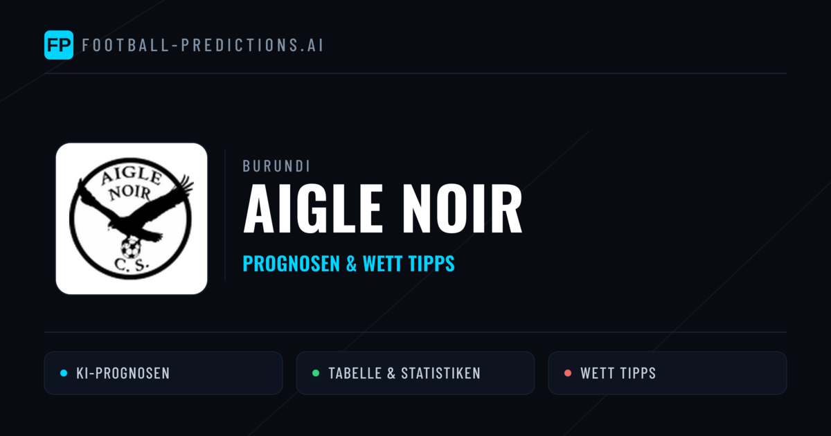 Aigle Noir Prognosen & Statistiken