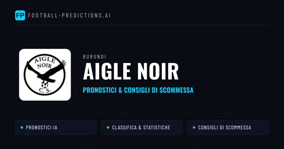 Pronostici e Statistiche Aigle Noir