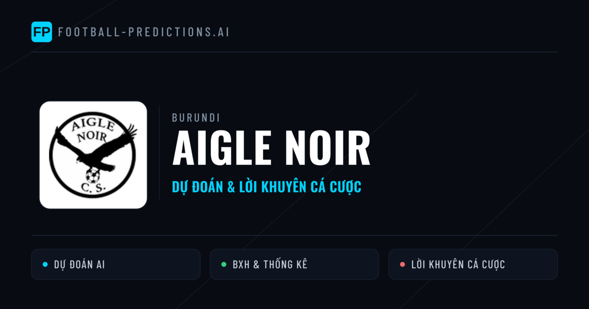 Aigle Noir Dự đoán & Thống kê