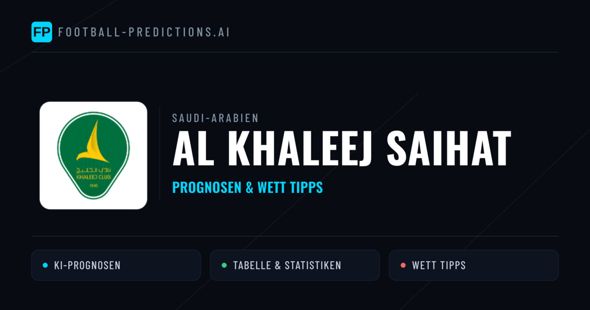 Al Khaleej Saihat Prognosen & Statistiken