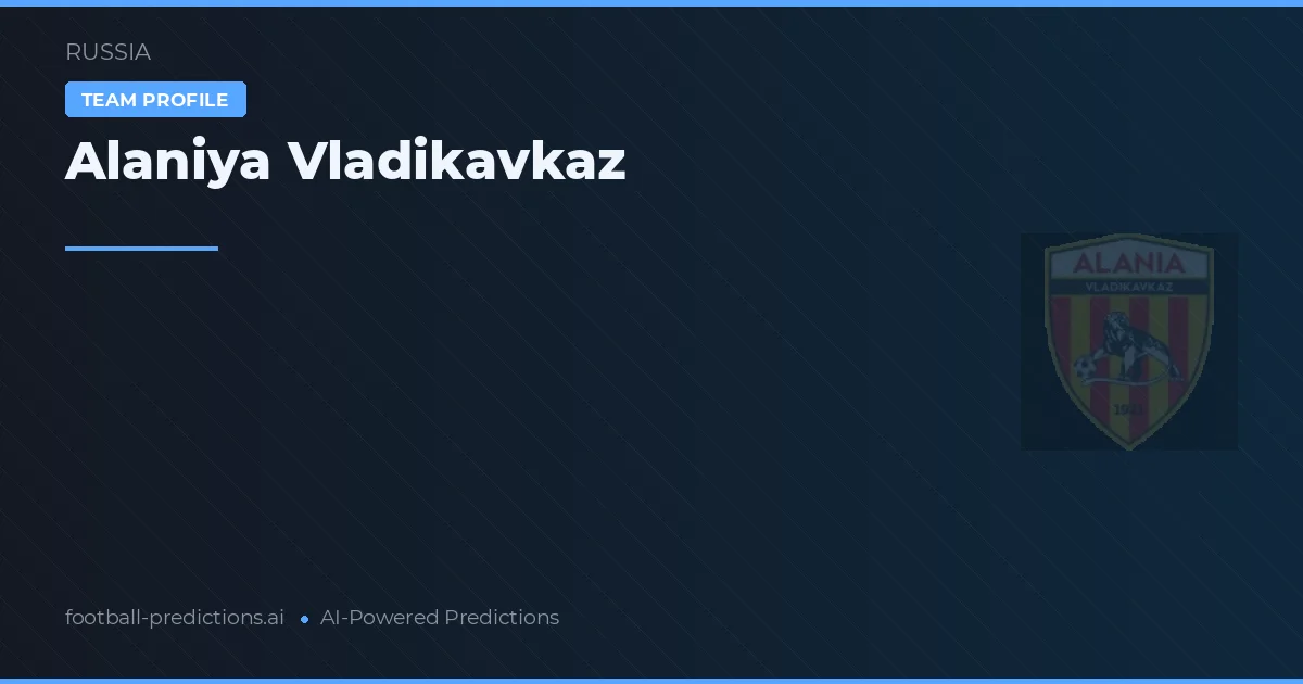 Alaniya Vladikavkaz การวิเคราะห์และสถิติ