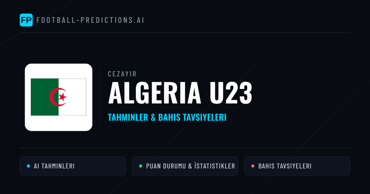 Algeria U23 Tahminleri & İstatistikler