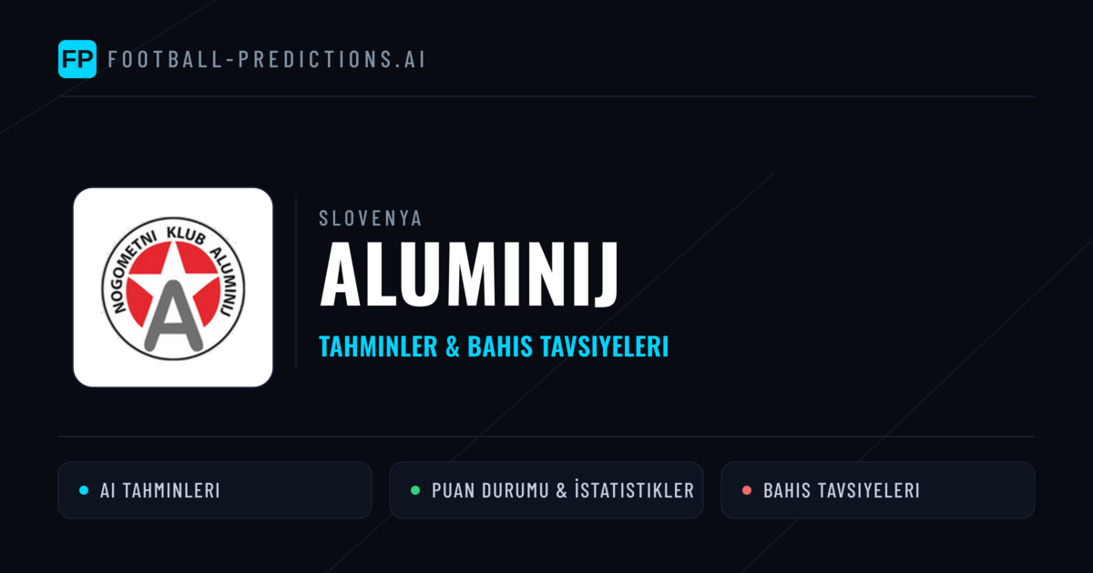 Aluminij Tahminleri & İstatistikler