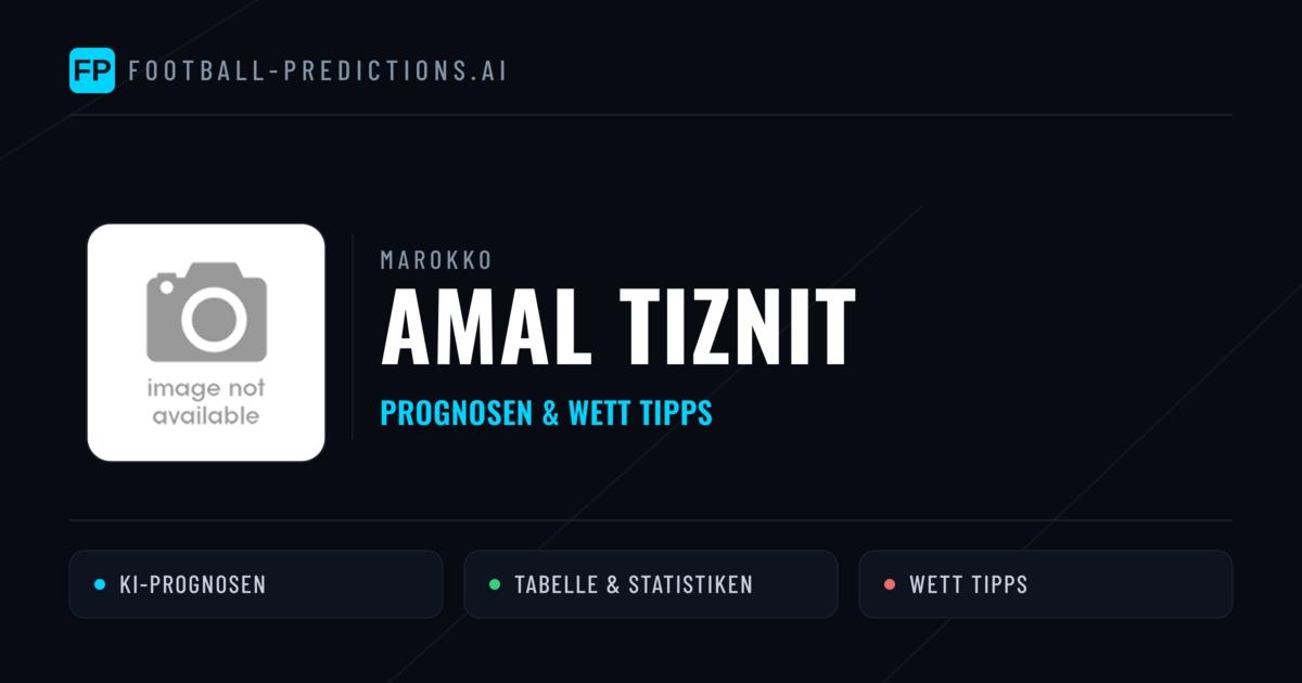 Amal Tiznit Prognosen & Statistiken