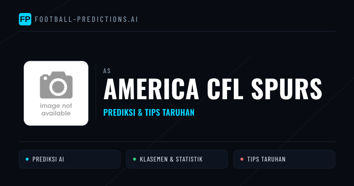 America CFL Spurs Prediksi & Statistik Piala Dunia