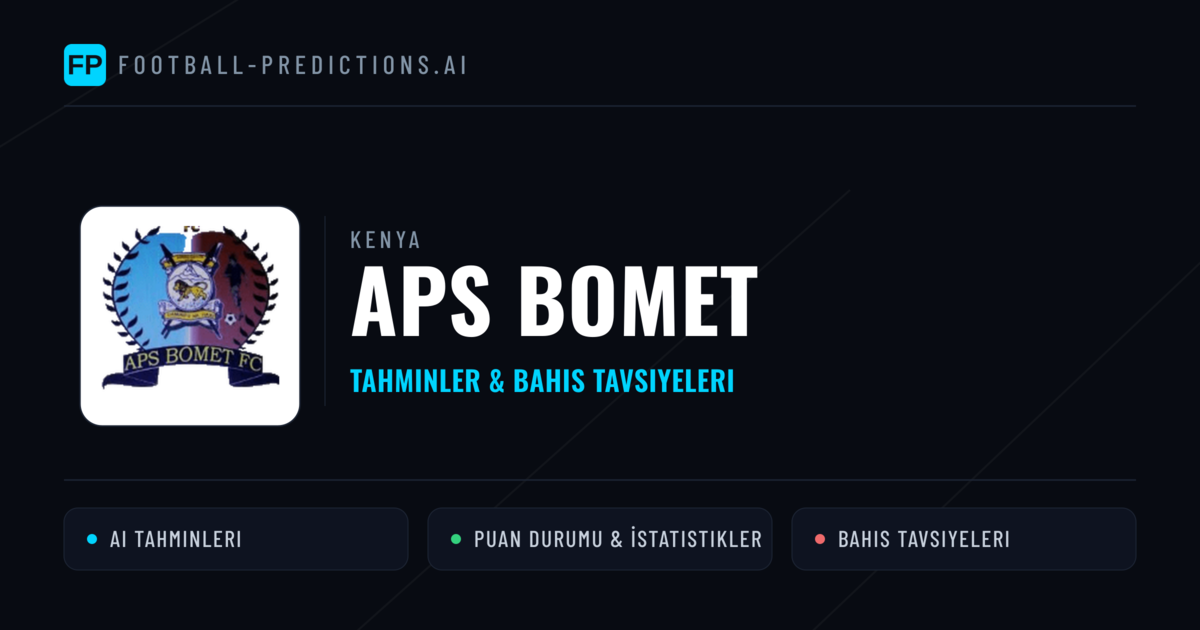 APS Bomet Tahminleri & İstatistikler