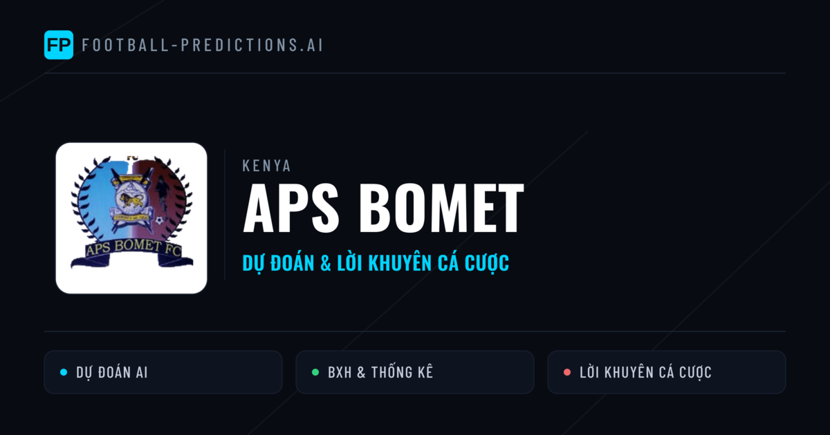APS Bomet Dự đoán & Thống kê