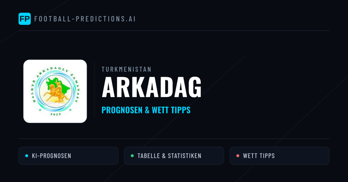 Arkadag Prognosen & Statistiken