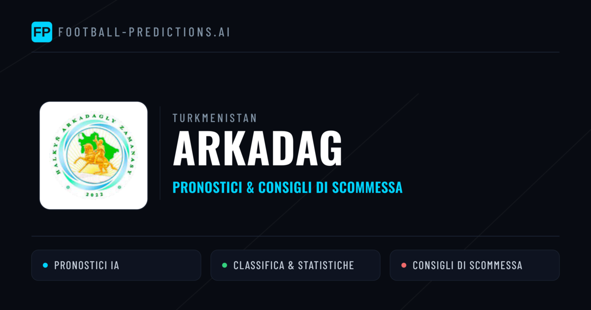 Pronostici e Statistiche Arkadag