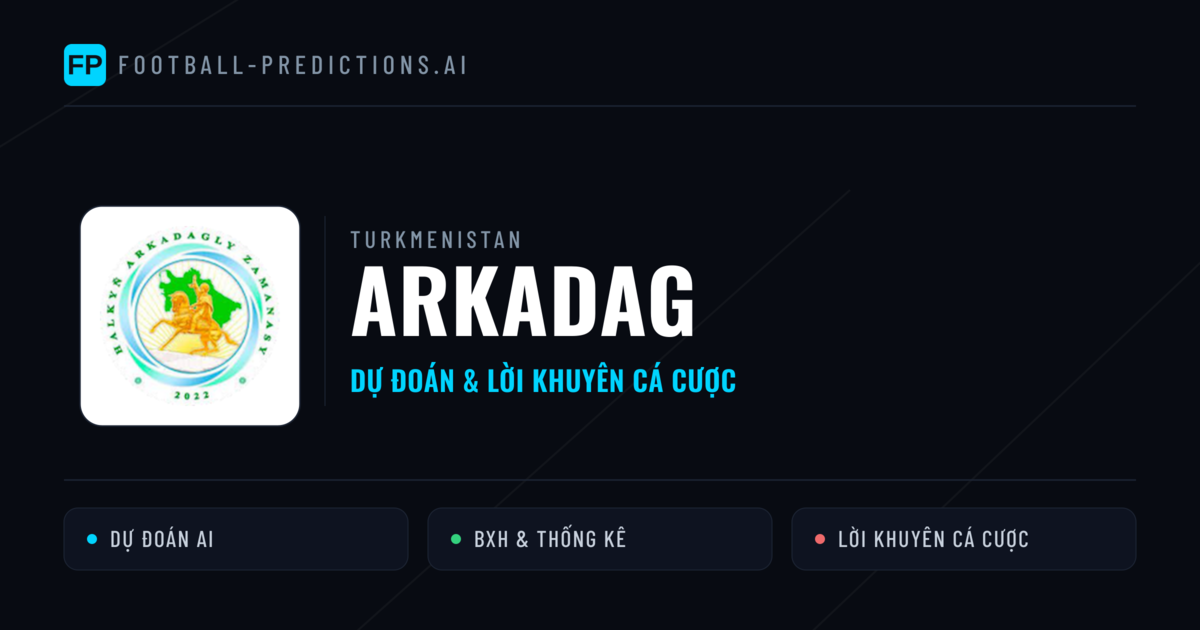 Arkadag Dự đoán & Thống kê