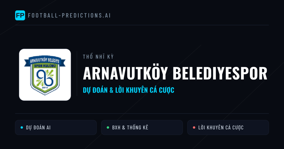 Arnavutköy Belediyespor Dự đoán & Thống kê