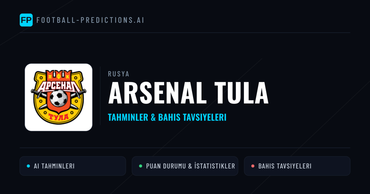 Arsenal Tula Tahminleri & İstatistikler