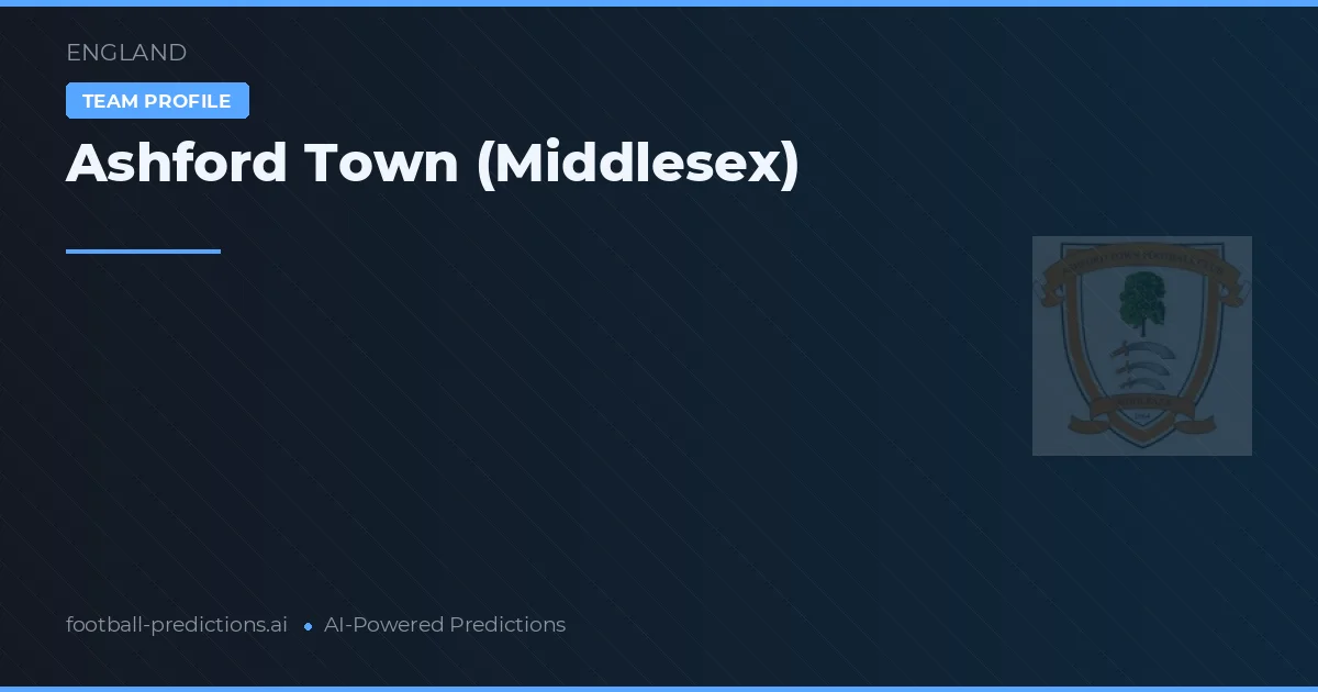 Ashford Town (Middlesex) Prediksi & Statistik Piala Dunia