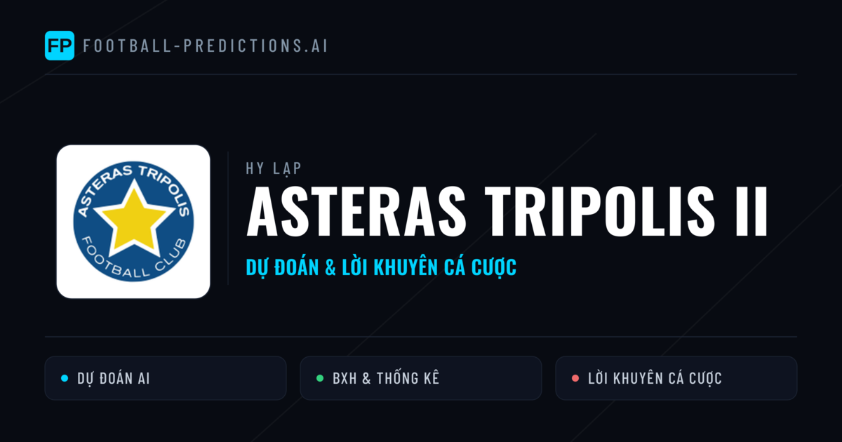 Asteras Tripolis II Dự đoán & Thống kê