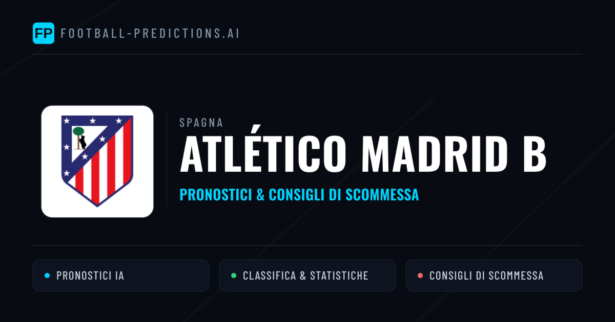 Pronostici e Statistiche Atlético Madrid B