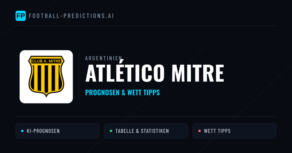 Atlético Mitre Prognosen & Statistiken