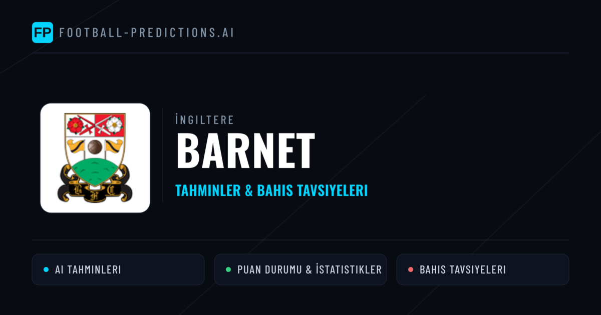 Barnet Tahminleri & İstatistikler