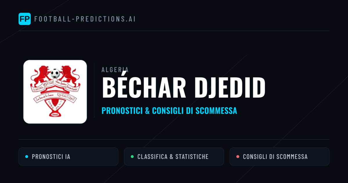 Pronostici e Statistiche Béchar Djedid