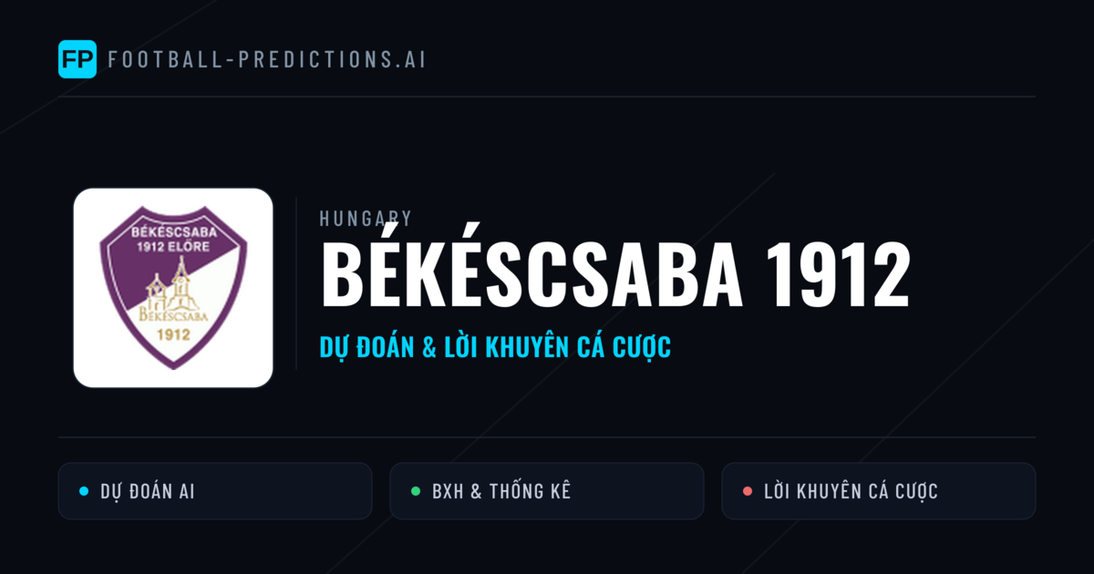 Békéscsaba 1912 Dự đoán & Thống kê