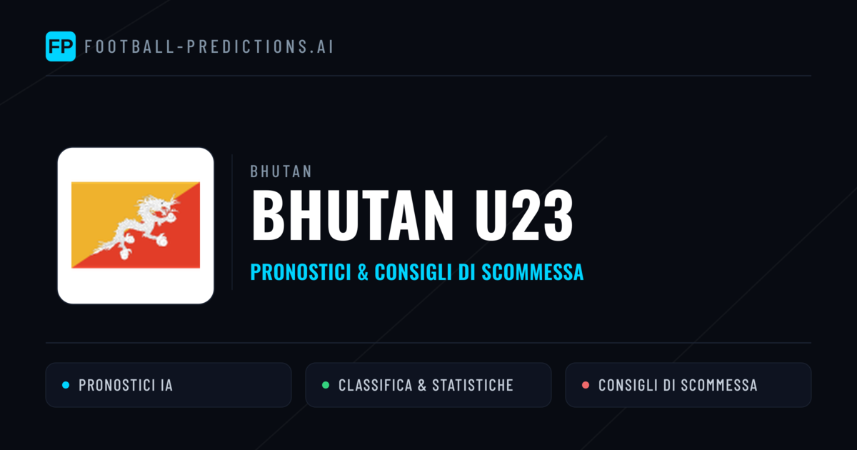 Pronostici e Statistiche Bhutan U23