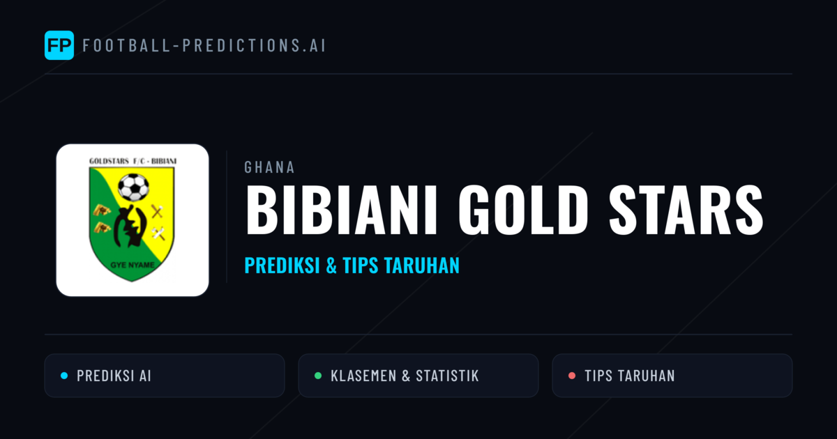 Bibiani Gold Stars Prediksi & Statistik Piala Dunia