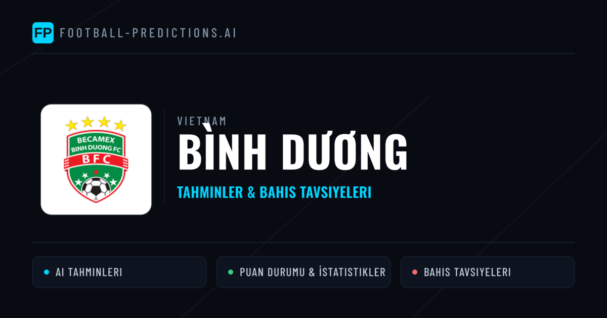 Bình Dương Tahminleri & İstatistikler