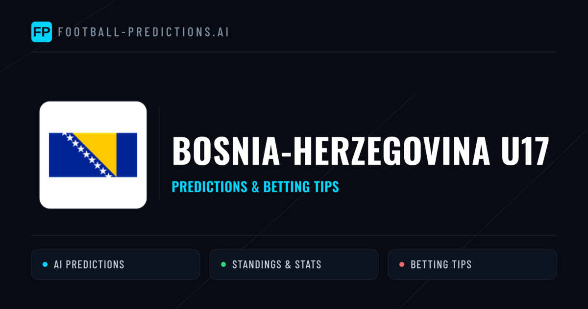 Bosnia-Herzegovina U17 Predictions & Stats