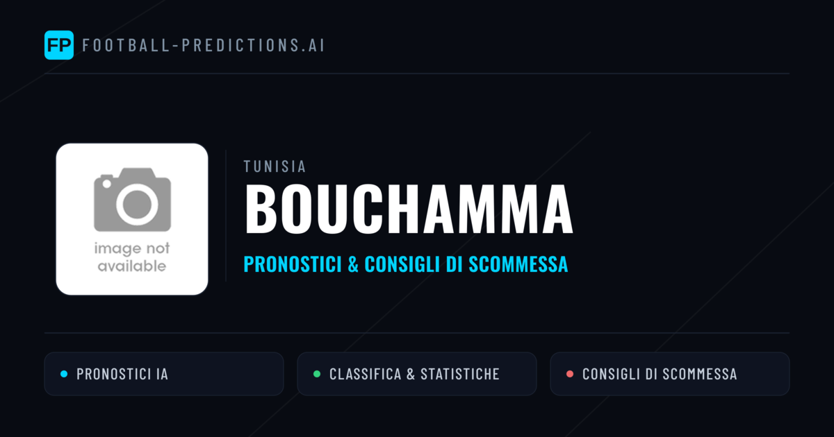 Pronostici e Statistiche Bouchamma