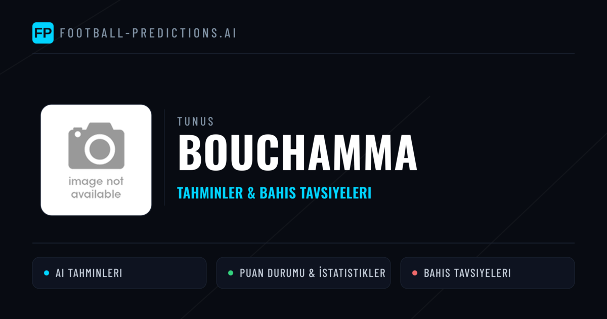 Bouchamma Tahminleri & İstatistikler