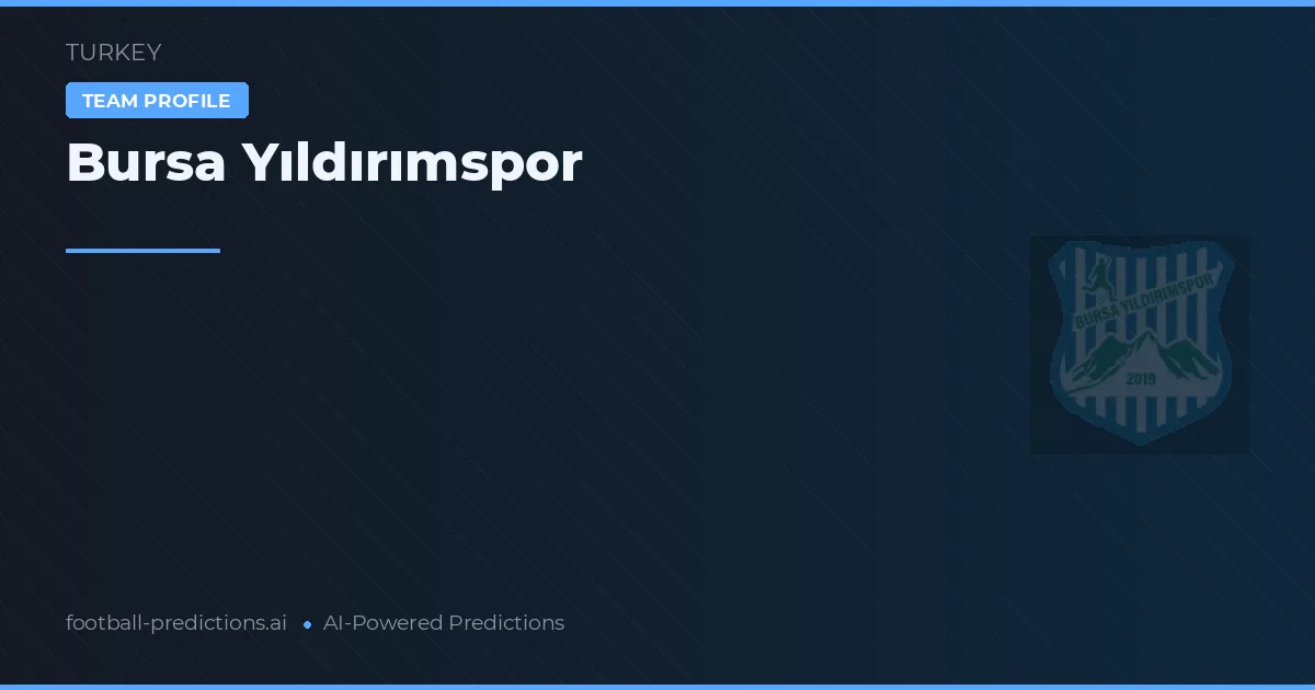 Bursa Yıldırımspor Pronostics & Statistiques