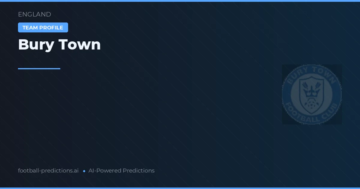Bury Town Prediksi & Statistik Piala Dunia