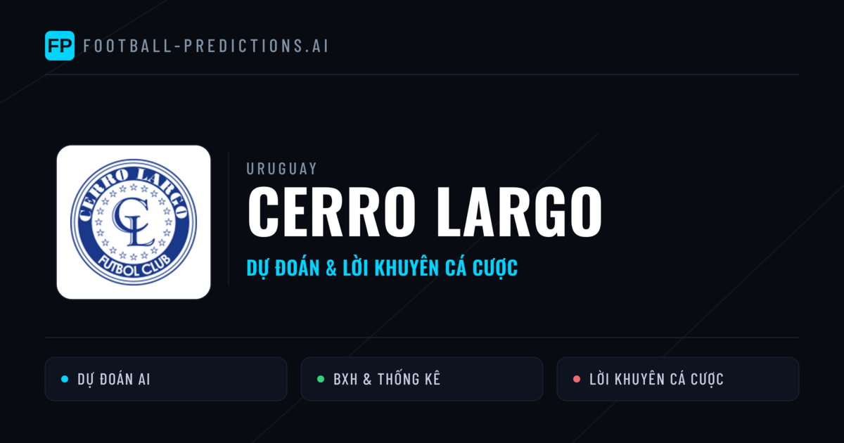 Cerro Largo Dự đoán & Thống kê