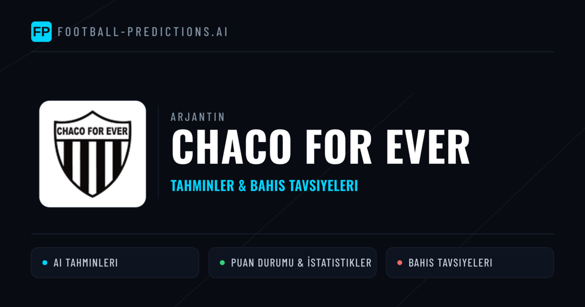 Chaco For Ever Tahminleri & İstatistikler