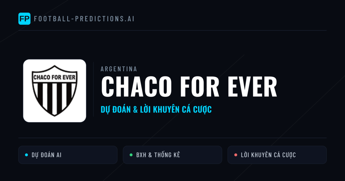 Chaco For Ever Dự đoán & Thống kê