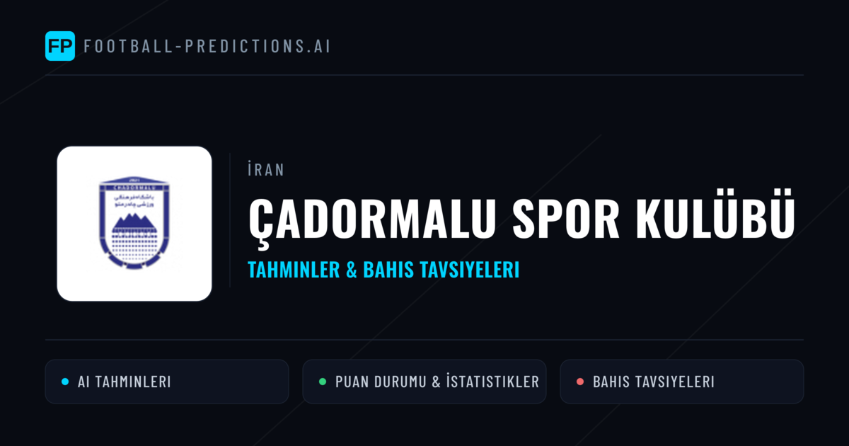 Çadormalu Spor Kulübü Tahminleri & İstatistikler