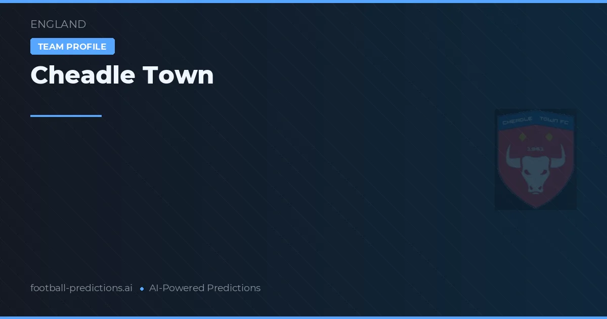 Cheadle Town Prediksi & Statistik Piala Dunia