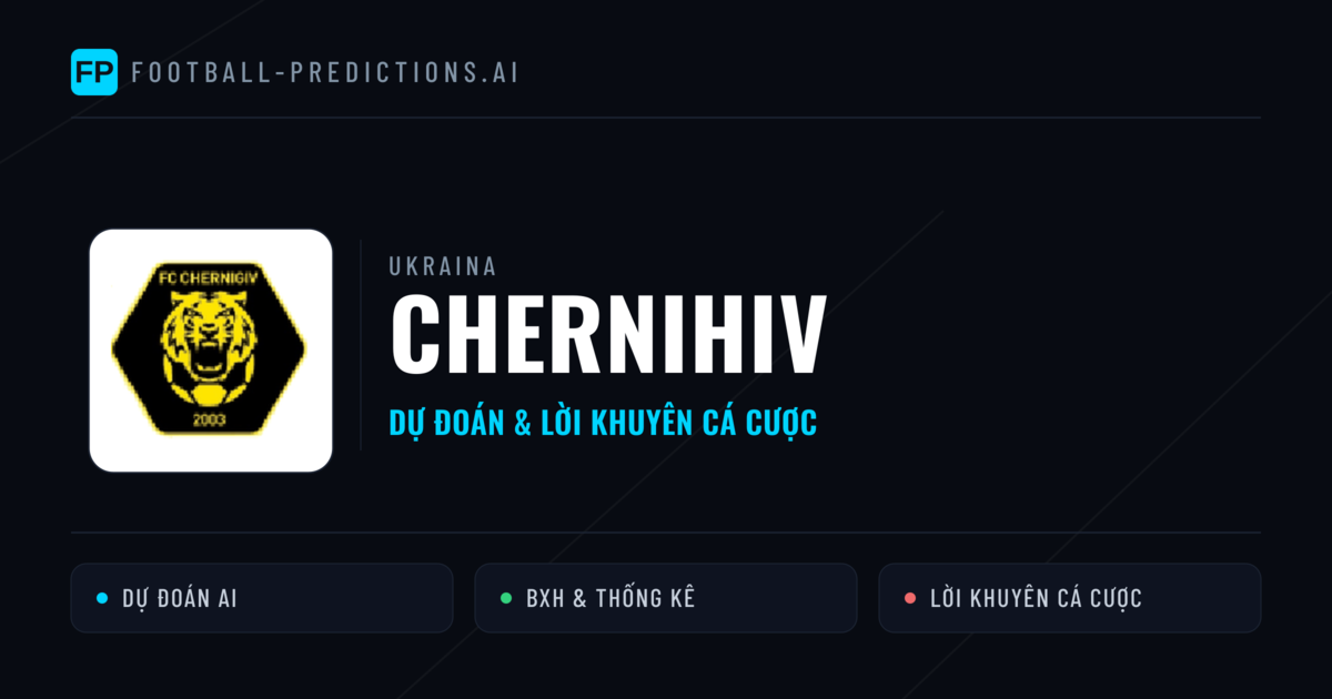 Chernihiv Dự đoán & Thống kê