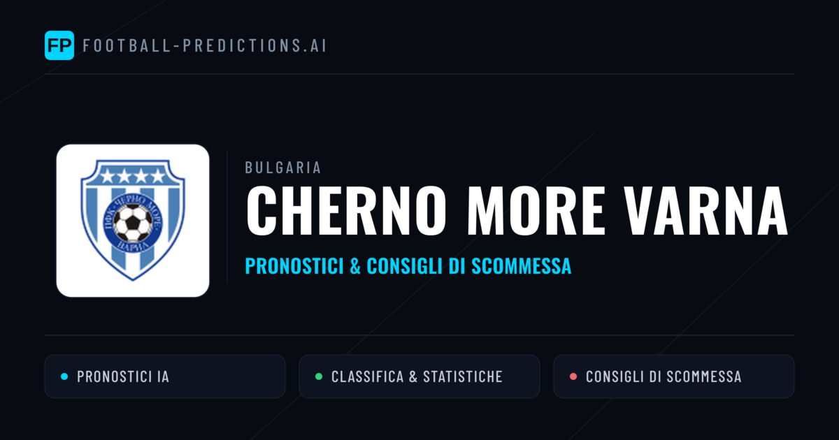 Pronostici e Statistiche Cherno More Varna