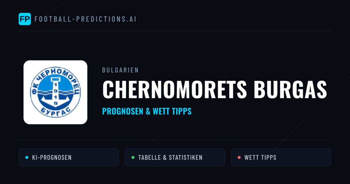 Chernomorets Burgas Prognosen & Statistiken