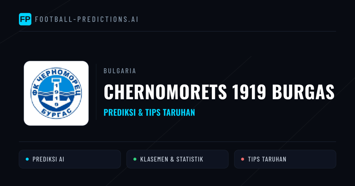 Chernomorets 1919 Burgas Prediksi & Statistik Piala Dunia