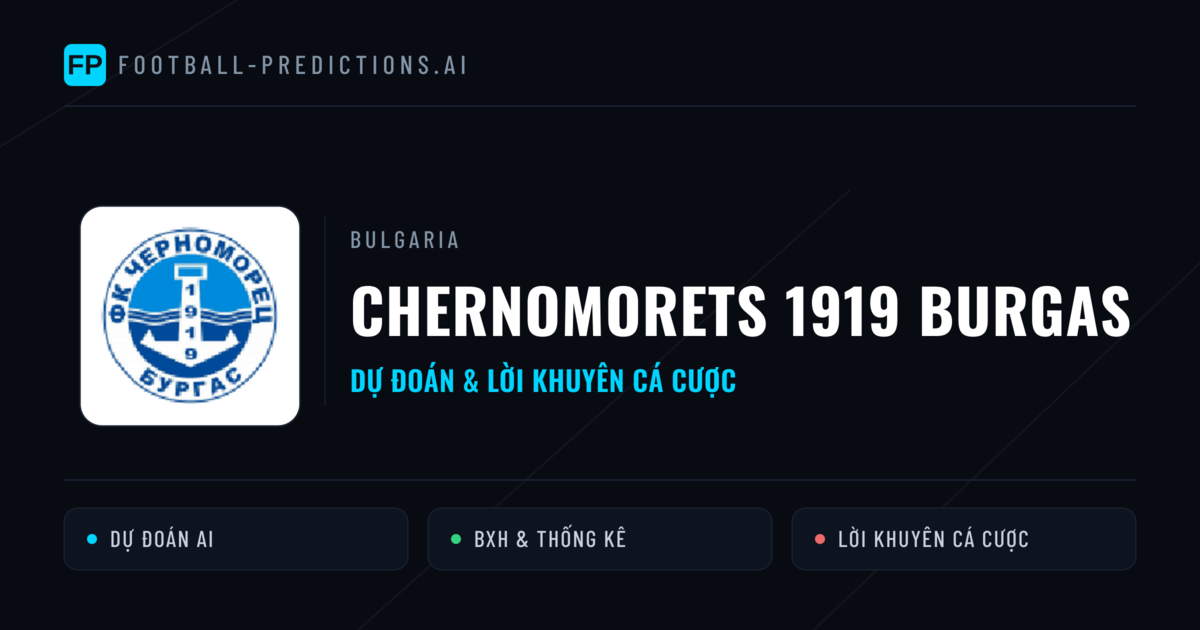 Chernomorets 1919 Burgas Dự đoán & Thống kê