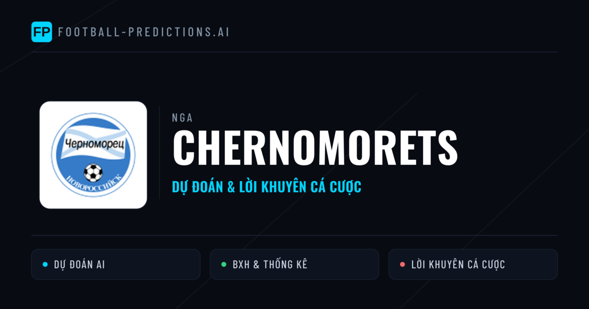 Chernomorets Dự đoán & Thống kê