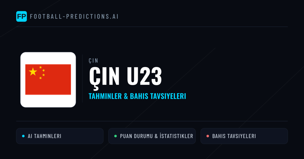 Çin U23 Tahminleri & İstatistikler